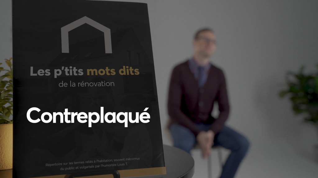 Louis T présente la capsule vidéo de la semaine qui porte sur le contreplaqué.