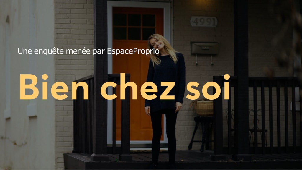 Une enquête menée par EspaceProprio, Bien chez soi