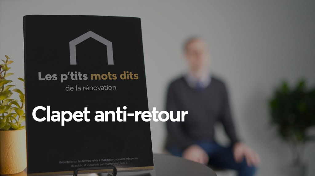Le clapet anti-retour expliqué par Louis T dans une capsule vidéo