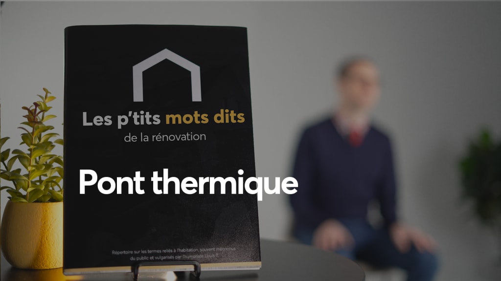 Le pont thermique expliqué par Louis T dans une capsule vidéo