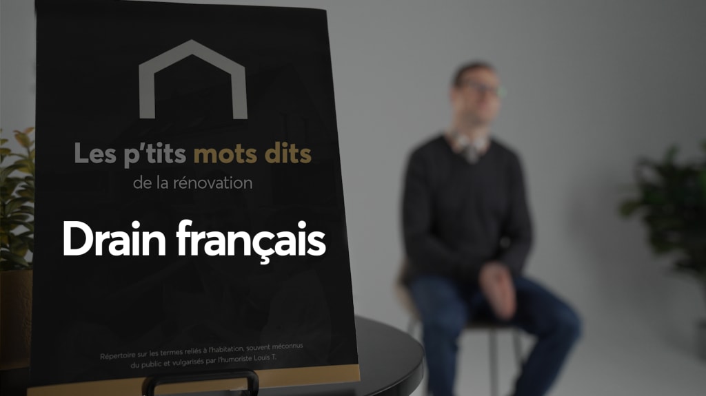 Louis T parle du drain français, un tuyau qui éloigne l'eau des fondations de la maison