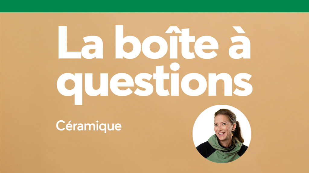 Réponses aux questions posées sur la céramique dans la série vidéo La boîte à questions