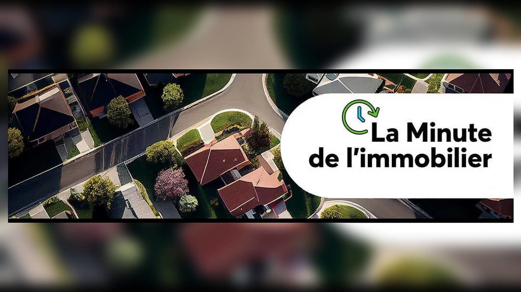 La Minute de l'Immobilier 4e trimestre 2024