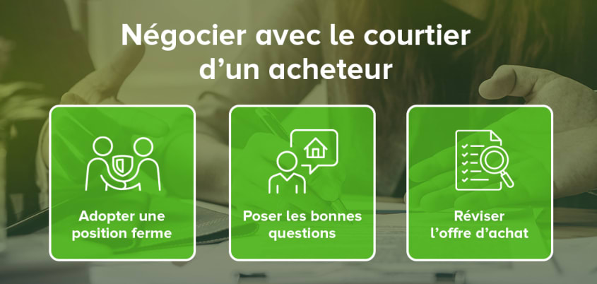 Récapitulatif des 3 astuces pour négocier avec le courtier d'un acheteur - adopter une position ferme, poser les bonnes questions, réviser l'offre d'achat
